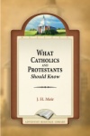 What Catholics and Protestants Should Know